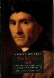 The Solitary Self : Jean-Jacques Rousseau in Exile and Adversity 