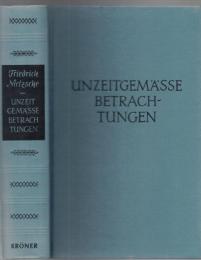 Unzeitgemässe Betrachtungen. Mit einem Nachwort von Alfred Baeumler