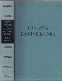 Götzendämmerung - Der Antichrist - Ecce Homo - Gedichte. Mit einem Nachwort von Alfred Baeumler