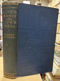 Life's Basis and Life's Ideal: The Fundamentals of a New Philosophy of Life