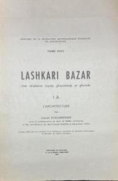 Lashkari Bazar. Une résidence royale ghaznévide et ghoride. 3 Teile. 1 A: L'architecture; 1 B: Le décor non figuratif et les inscriptions; Planches (Mémoires de la Délégation archéologique francaise en Afghanistan; Tome 18)