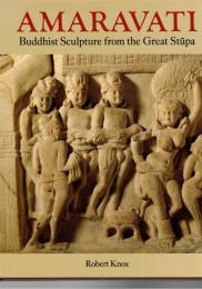 Amaravati : Buddhist Sculpture from teh Great Stūpa