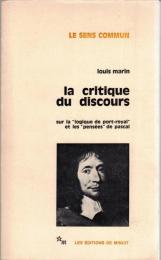 La critique du discours : sur la "Logique de Port-Royal" et les "Pensées" de Pascal