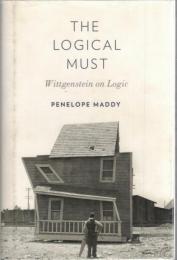 The Logical Must: Wittgenstein on Logic