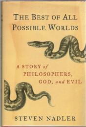 The Best of All Possible Worlds: A Story of Philosophers, God, and Evil