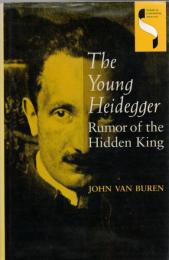 The Young Heidegger: Rumor of the Hidden King
