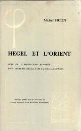 Hegel et l'orient : suivi de la traduction annotee d'unessai de Hegel sur la Bhagavad-Gita