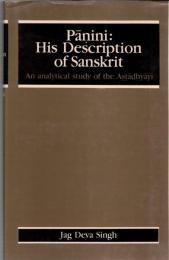 Panini: His Description of Sanskrit: An Analytical Study of the Astadhyayi