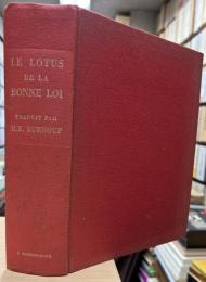 Le Lotus de la Bonne Loi : Traduit du Sanscrit accompagne d'un commentaire et de Vingt et un Memoire Relatifs au Buddhisme