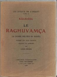 Kalidasa. Le Raghuvamca (La lignée des fils du soleil). Poème en xix chants. Traduit du sanscrit