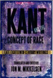 Kant and the Concept of Race: Late Eighteenth-Century Writings
