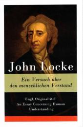 Ein Versuch ueber den menschlichen Verstand: Engl. Originaltitel: An Essay Concerning Human Understanding