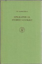 Epigraphical Hybrid Sanskrit: Its Rise, Spread, Characteristics and Relationship to Buddhist Hybrid Sanskrit