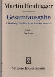 Martin Heidegger Gesamtausgabe I.Abt.: Veroeffentlichte Schriften 1910-1976 Bd.15 Seminare