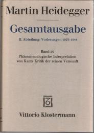Martin Heidegger Gesamtausgabe  II.Abt.: Vorlesungen 1923-1944 Bd.25 Phänomenologische Interpretation von Kants Kritik der reinen Vernunft