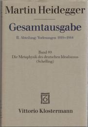 Martin Heidegger Gesamtausgabe II.Abt.: Vorlesungen 1923-1944 Bd.49 Die Metaphysik des deutschen Idealismus (Schelling)