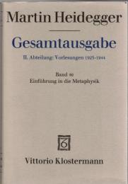 Martin Heidegger Gesamtausgabe II.Abt.:Vorlesungen 1923-1944 Bd.40 Einführung in die Metaphysik