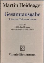 Martin Heidegger Gesamtausgabe  II.Abt.: Vorlesungen 1923-1944 Bd.39　Hoelderlins Hymnen 》Germanien 《und》Der Rhein《