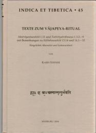 Texte zum Vājapeya-Ritual : Maitrāyanīsamhita 1.11 und Taittirīyabrāhmana 1.3.2-9 mit Bemerkungen zu Kāthakasamhitā 13.14 und 14.1-10 (Indica et Tibetica, 45)