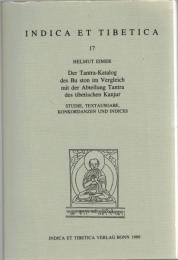 Der Tantra-Katalog des Bu-ston im Vergleich mit der Abteilung Tantra des tibetischen Kanjur. Studie, Textausgabe, Konkordanzen und Indices (Indica et Tibetica, 17)