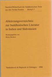 Abkurzungsverzeichnis Zur Buddhistischen Literatur in Indien Und Sudostasien (Sanskrit-worterbuch Der Buddhistischen Texte Aus Den Turfan-funden, Beihefte, 3)