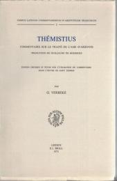 Themistius : Commentaire sur le traité de l'ame d'Aristote, traduction de Guillaume de Moerbeke. Edition critique et étude sur l'utilisation du commentaire dans l'oeuvre de saint Thomas