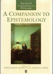 A Companion to Epistemology (Blackwell Companions to Philosophy)