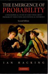 The Emergence of Probability: A Philosophical Study of Early Ideas About Probability Induction and Statistical Inference