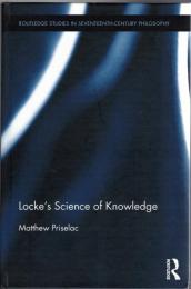 Locke's Science of Knowledge (Routledge Studies in Seventeenth-Century Philosophy) 