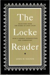 The Locke Reader : Selections from the Works of John Locke with a General Introduction and Commentary