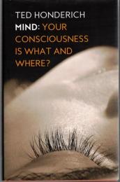 Mind: Your Consciousness Is What and Where? 