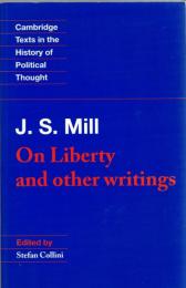 J. S. Mill: 'On Liberty' and Other Writings (Cambridge Texts in the History of Political Thought) 