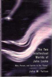The Two Intellectual Worlds of John Locke: Man, Person, and Spirits in the Essay