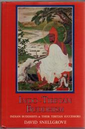 Indo-Tibetan Buddhism: Indian Buddhists and Their Tibetan Successors