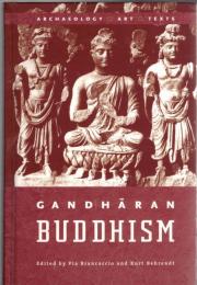 Gandharan Buddhism: Archaeology, Art, Texts