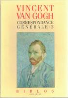 Vincent Van Gogh : Correspondance générale, tome1-3