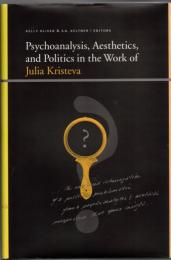 Psychoanalysis, Aesthetics, and Politics in the Work of Julia Kristeva