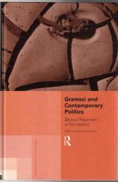 Gramsci and Contemporary Politics: Beyond Pessimism of the Intellect