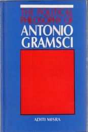 The Political Philosophy of Antonio Gramsci