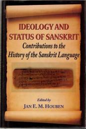 Ideology and Status of Sanskrit : Contributions to the History of the Sanskrit Language