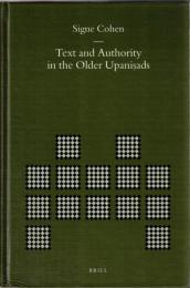 Text and Authority in the Older Upanishads (Brill's Indological Library)