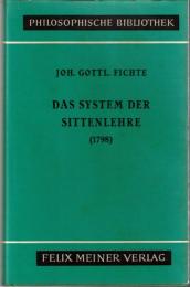 Das System der Sittenlehre (1798) : nach den Prinzipien der Wissenschaftslehre (1798)