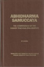 Abhidharmasamuccaya: The Compendium of the Higher Teaching (Philosophy) 