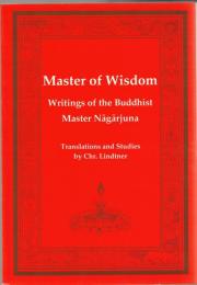 Master of Wisdom: Writings of the Buddhist Mastar Nāgārjuna (Tibetan Translation Series) 