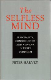 The Selfless Mind : Personality, Consciousness and Nirvana in Early Buddhism