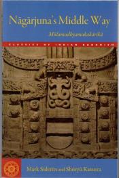 Nāgārjuna's Middle way : Mūlamadhyamakakārikā