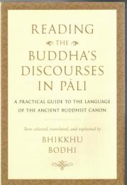 Reading the Buddha's Discourses in Pali: A Practical Guide to the Language of the Ancient Buddhist Canon
