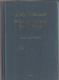 Holy Ground: Where Art and Text Meet: Studies in the Cultural History of India