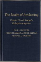 The Realm of Awakening: A Translation and Study of the Tenth Chapter of Asanga's Mahayanasangraha