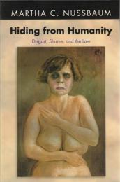 Hiding from Humanity: Disgust, Shame, and the the Law